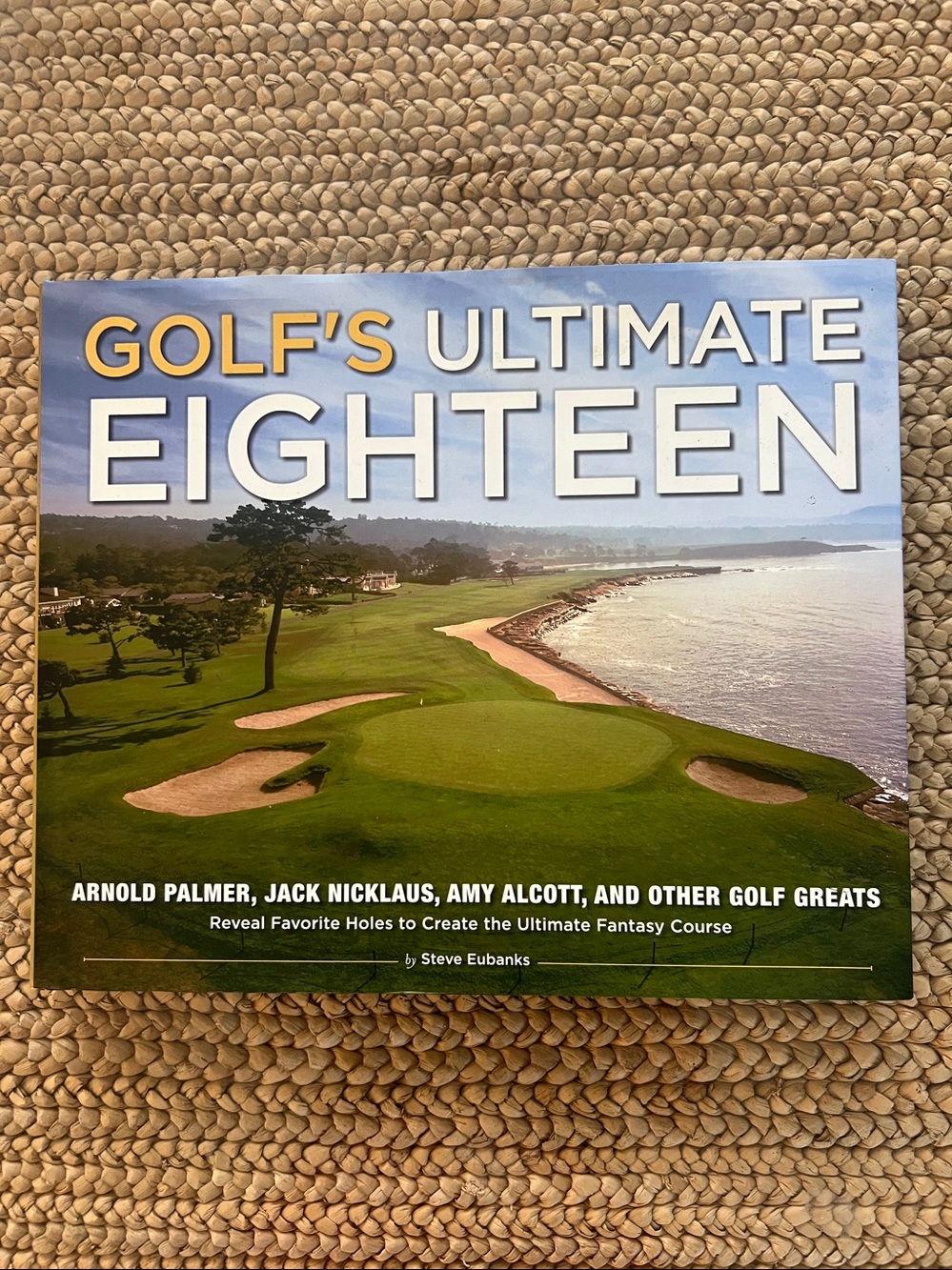 Golf's Ultimate Eighteen Coffee Table Book Steve Eubanks